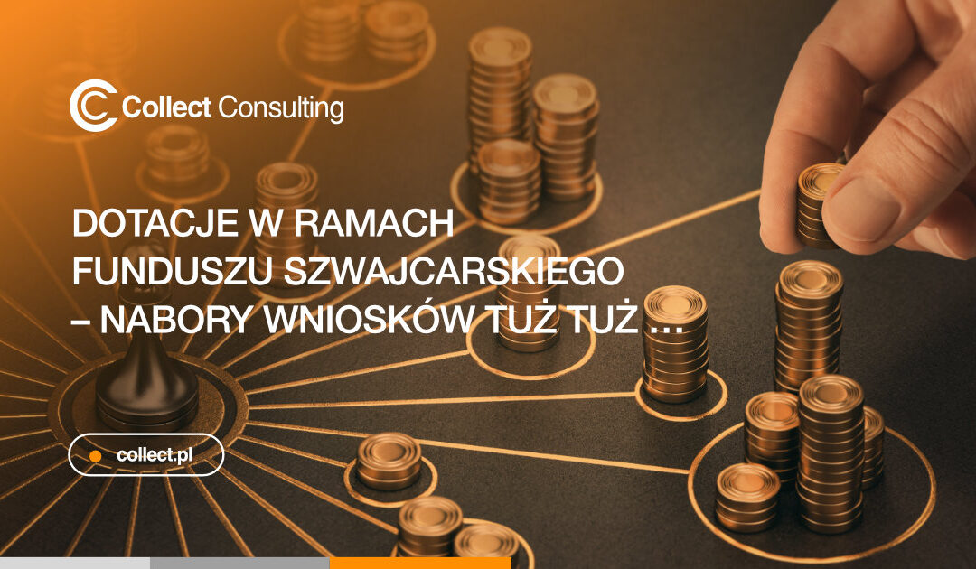 💰 Dotacje w ramach Funduszu Szwajcarskiego 🇨🇭 – nabory wniosków tuż tuż …