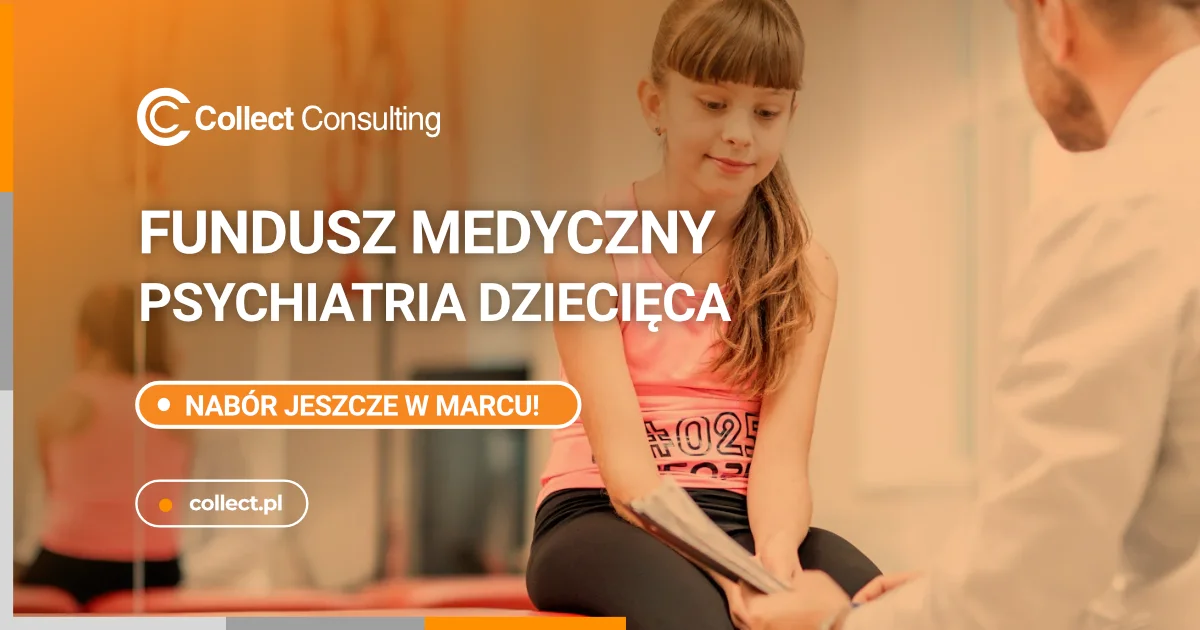 Fundusz medyczny – psychiatria dziecięca – nabór jeszcze w marcu!